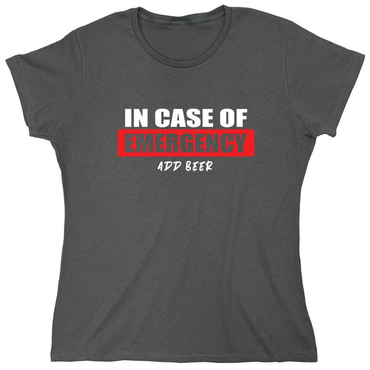 Funny T-Shirts design "In Case of Emergency, Add Beer - Womens"