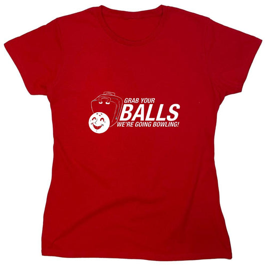 Funny T-Shirts design "Grab Your Balls We're Going Bowling T-Shirt - Womens"