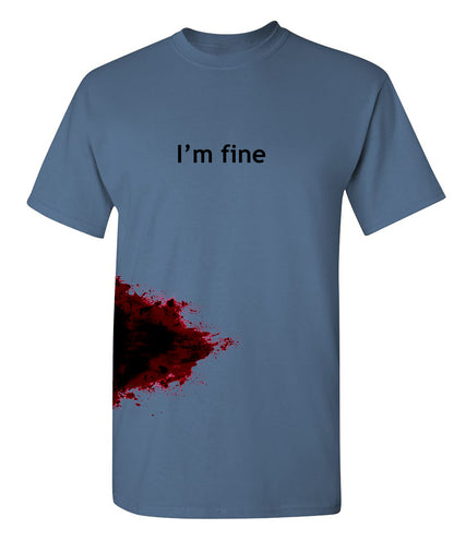 I'm Fine Blood Stain T Shirt