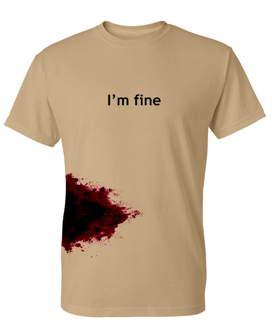 Funny T-Shirts design "I'm Fine Blood Stain T Shirt - Ring Spun Tee"