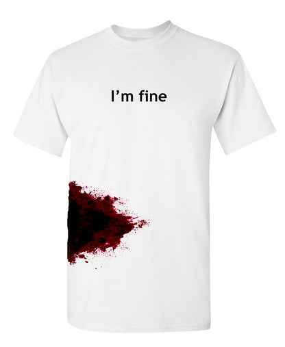 I'm Fine Blood Stain T Shirt