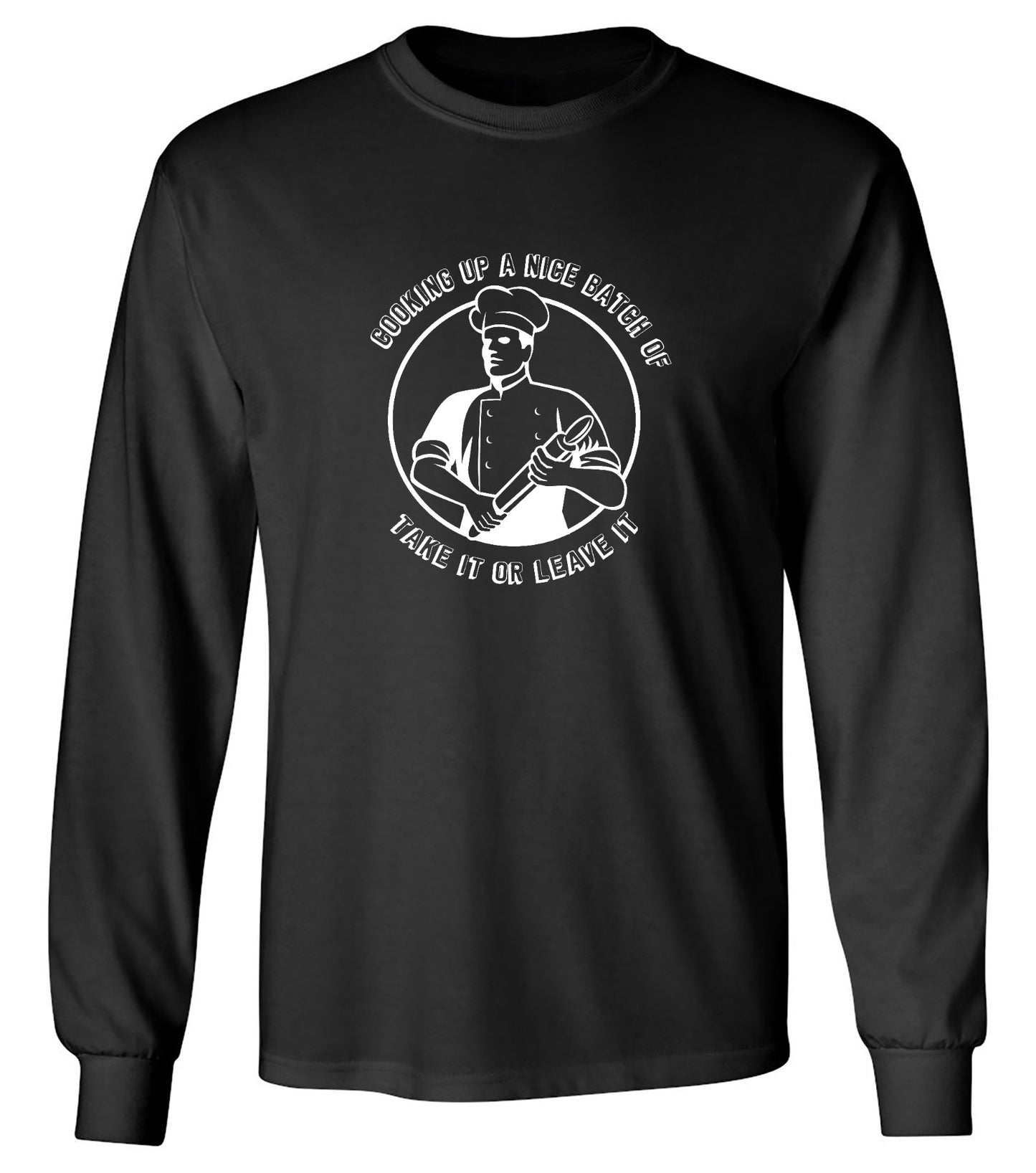 Funny T-Shirts design "Cooking Up a Nice Batch of, Funny Shirt - Long Sleeve"