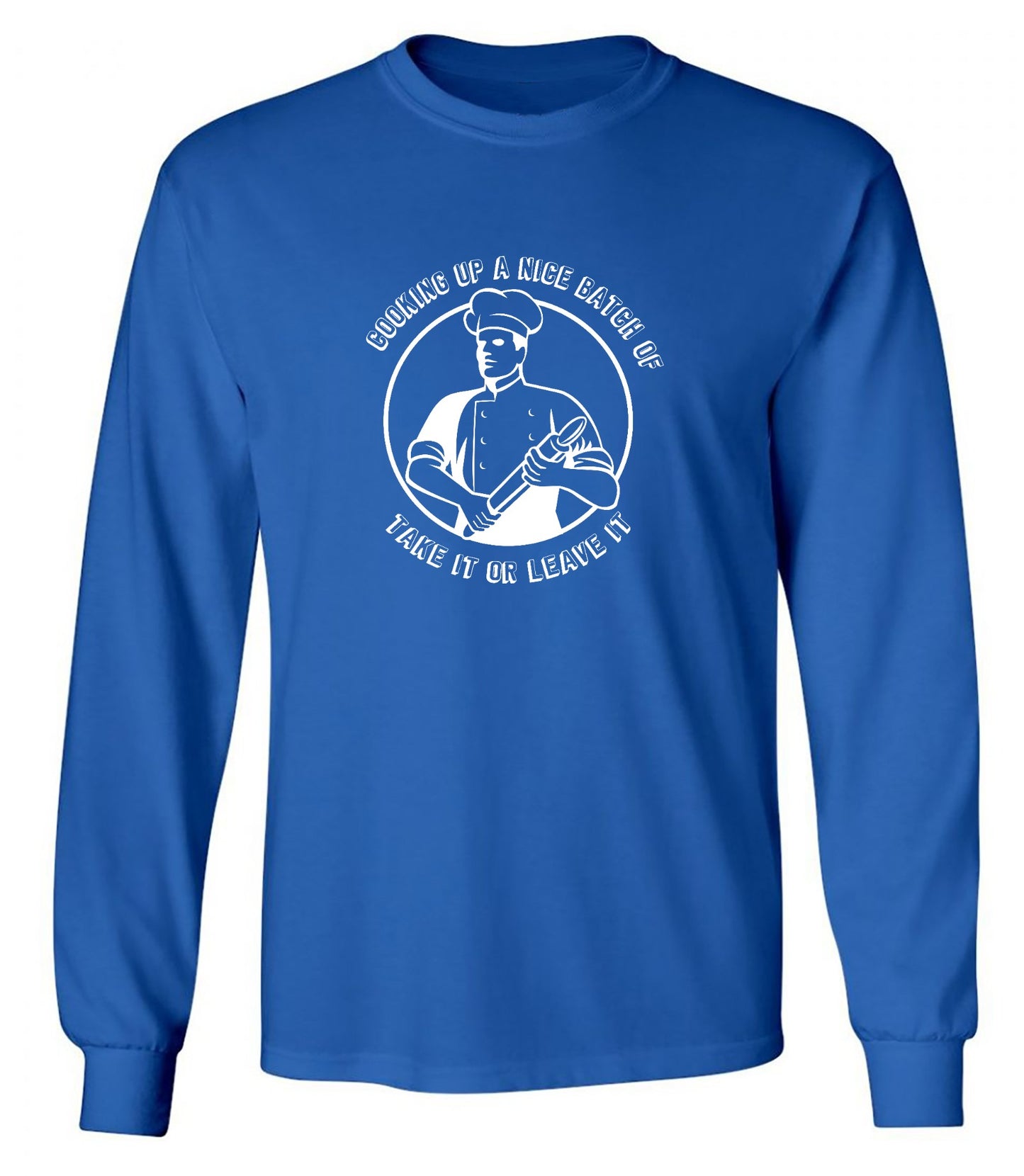 Funny T-Shirts design "Cooking Up a Nice Batch of, Funny Shirt - Long Sleeve"