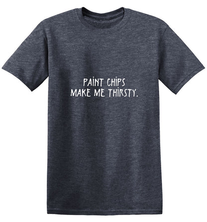 Funny T-Shirts design "Paint Chips Make Me Thirsty"