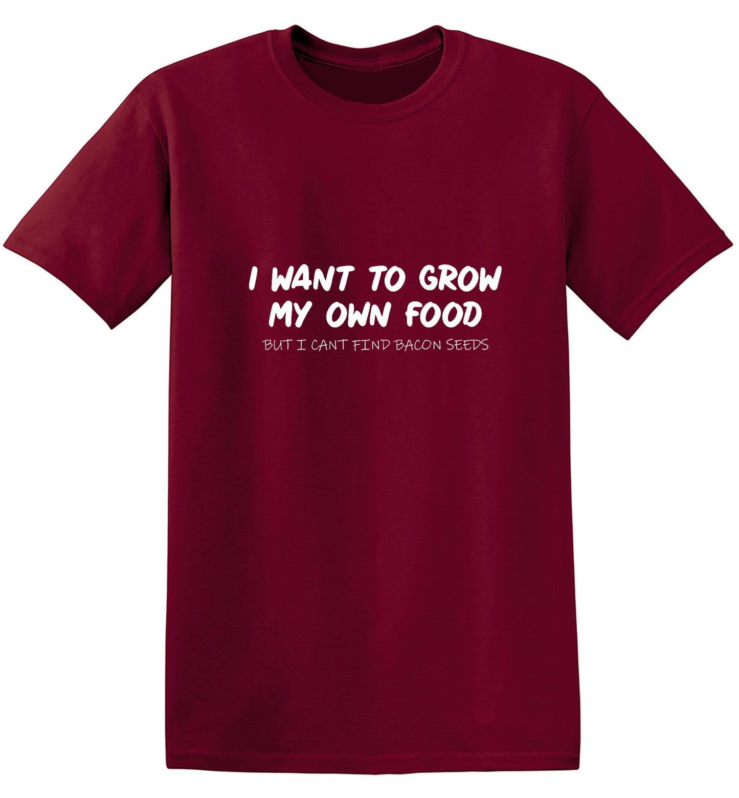 Funny T-Shirts design "I Want to Grow My Own Food - Ring Spun Tee"