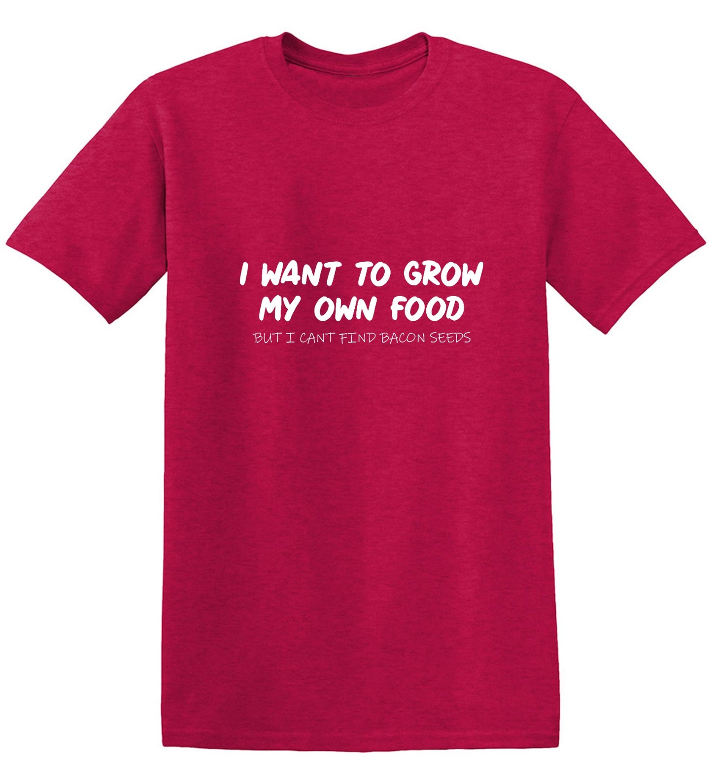 Funny T-Shirts design "I Want to Grow My Own Food - Ring Spun Tee"