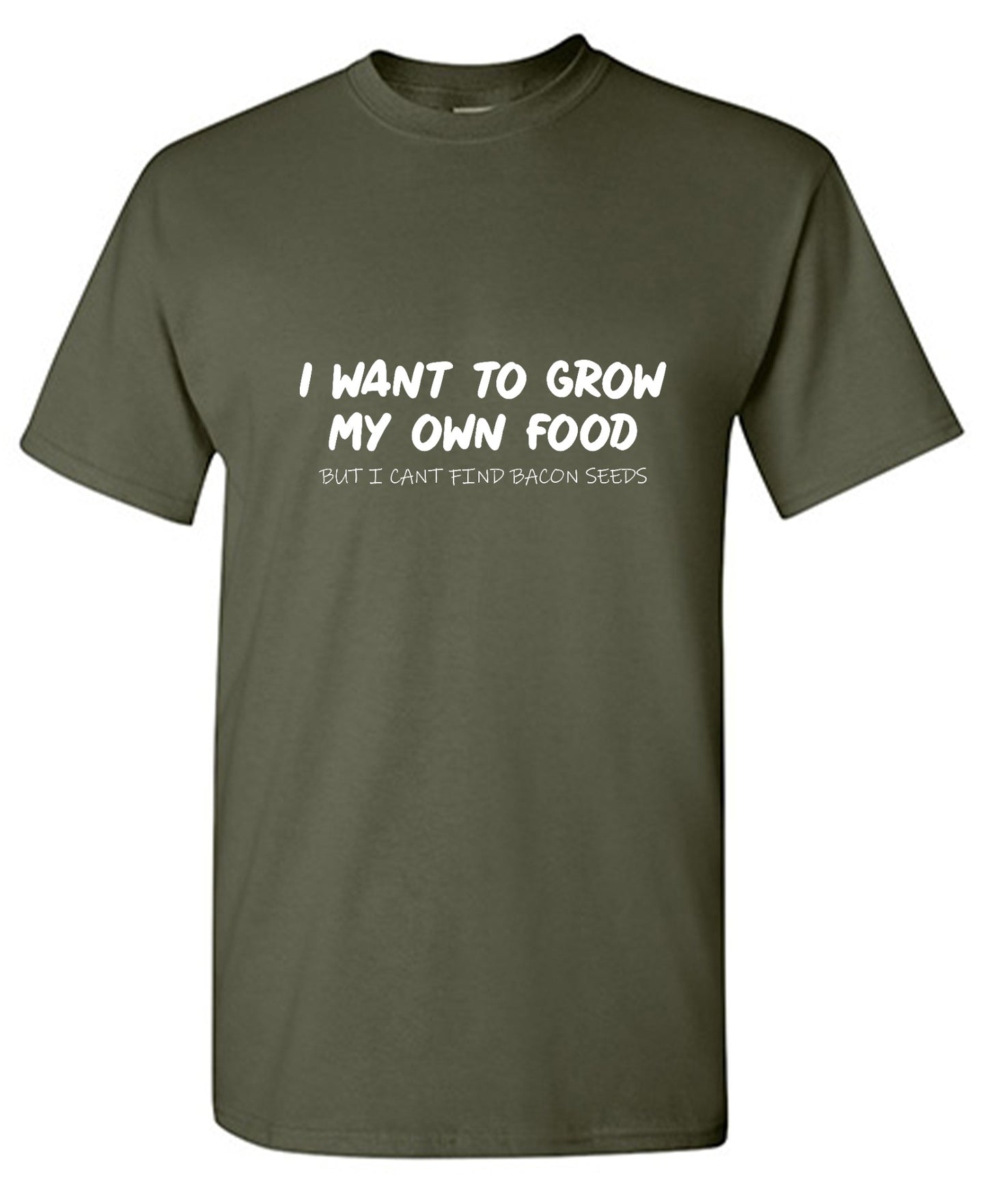 Funny T-Shirts design "I Want to Grow My Own Food - Ring Spun Tee"