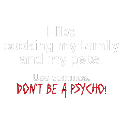 Funny T-Shirts design "I Like Cooking My Family And My Pets. Use Commas. Don't Be A Psycho T-Shirt"