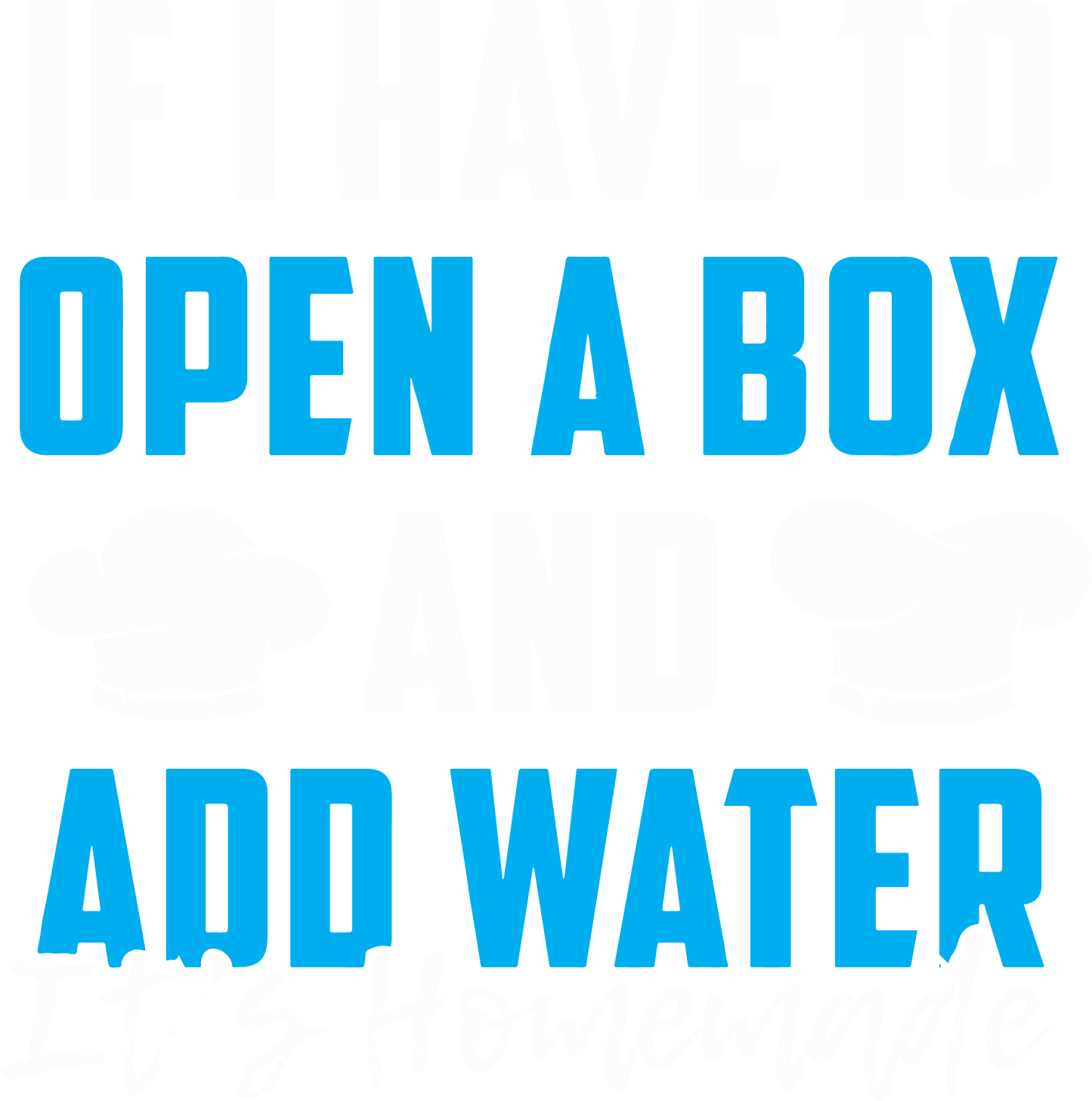 If I Have to Open a Box and Add Water, Its Homemade
