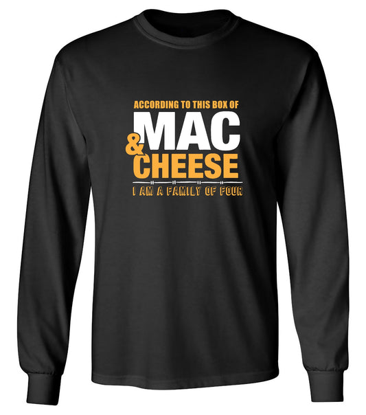 Funny T-Shirts design "According to This Box of Mac n Cheese, I am a Family of Four - Long Sleeve"