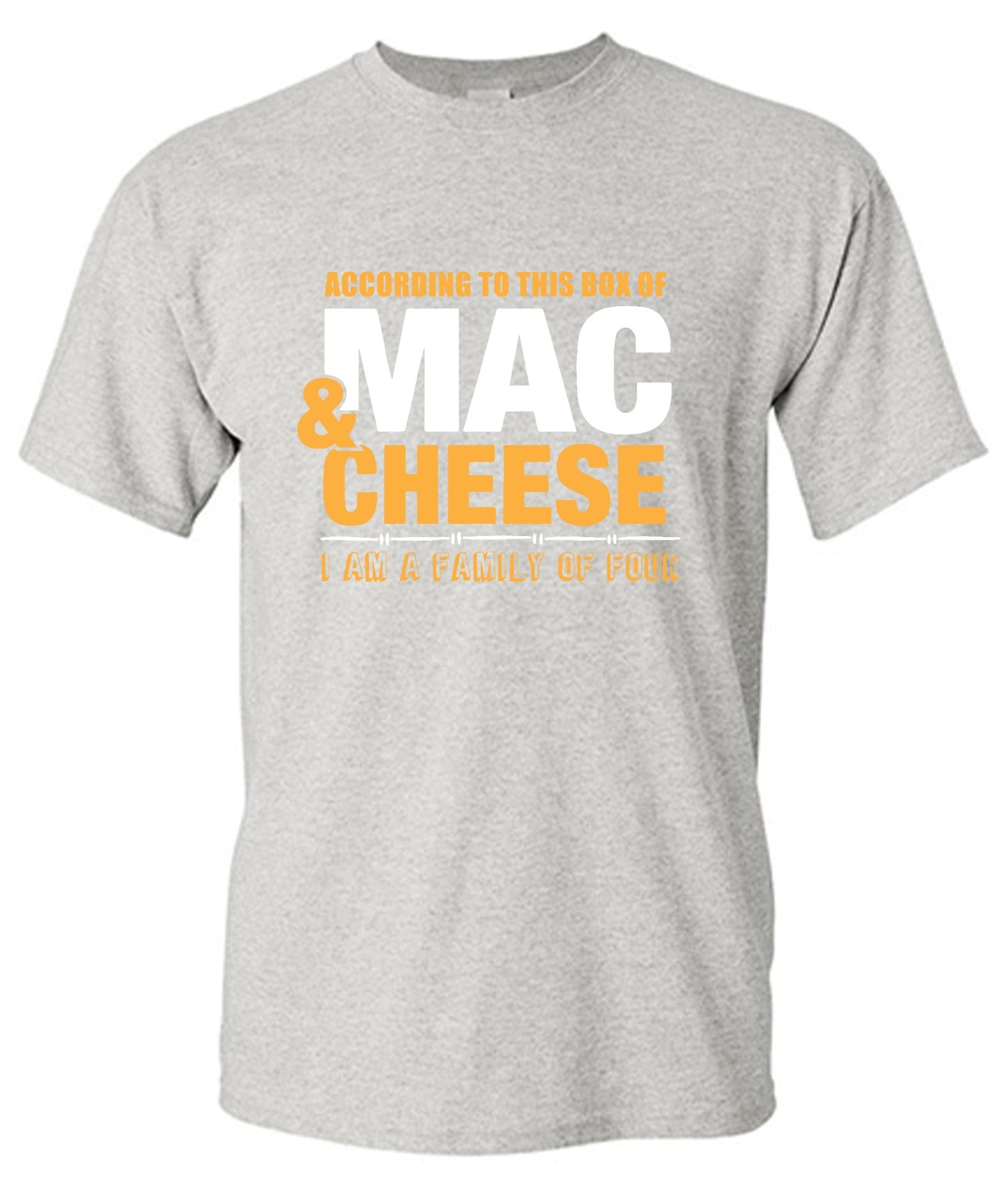 Funny T-Shirts design "According to This Box of Mac n Cheese, I am a Family of Four"