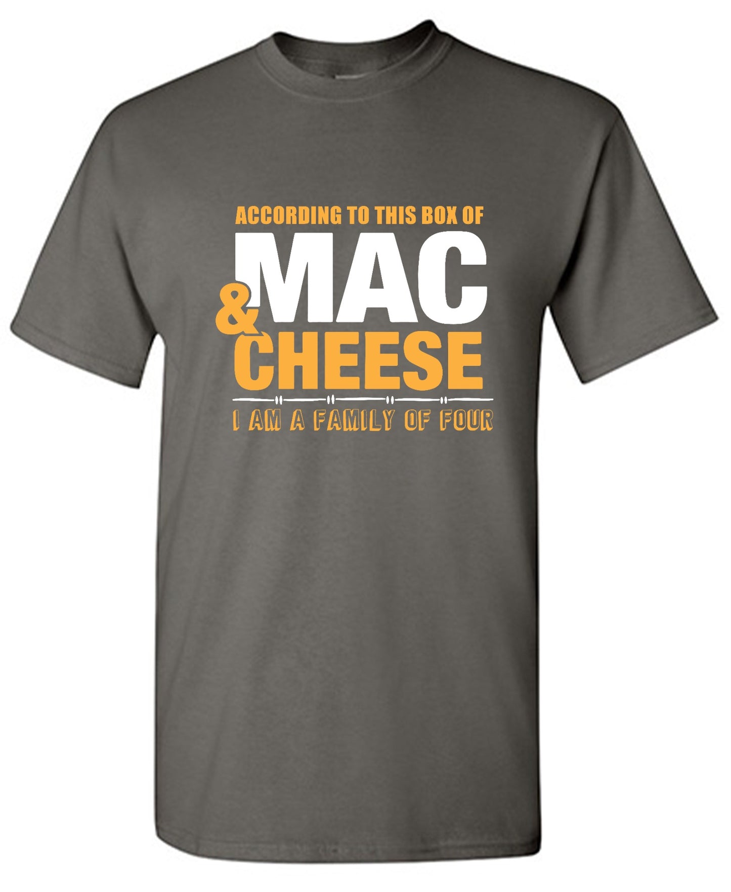 Funny T-Shirts design "According to This Box of Mac n Cheese, I am a Family of Four"