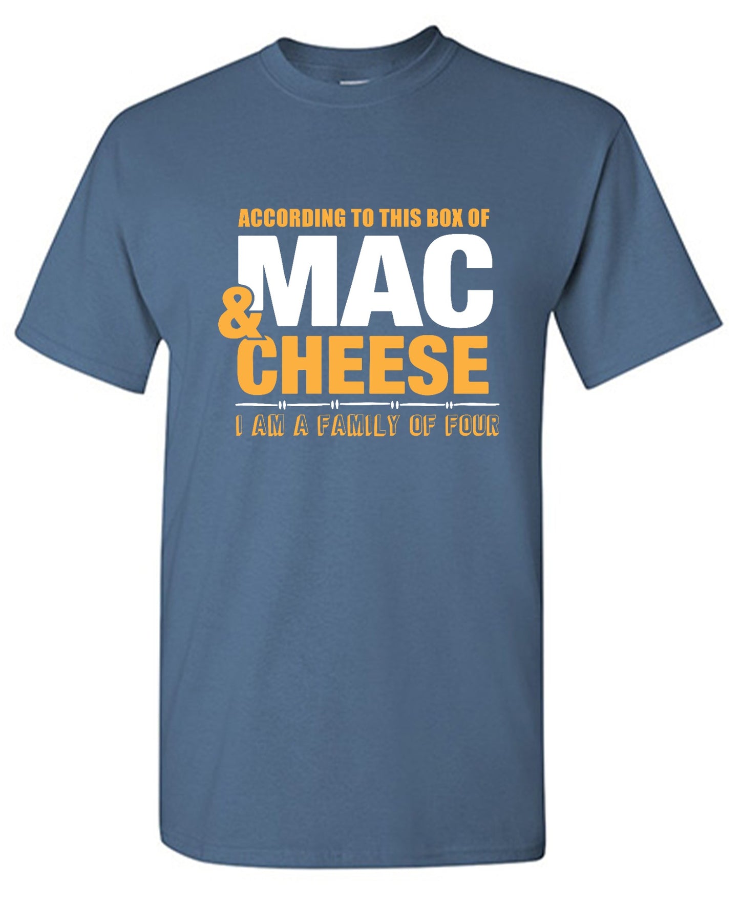 Funny T-Shirts design "According to This Box of Mac n Cheese, I am a Family of Four"