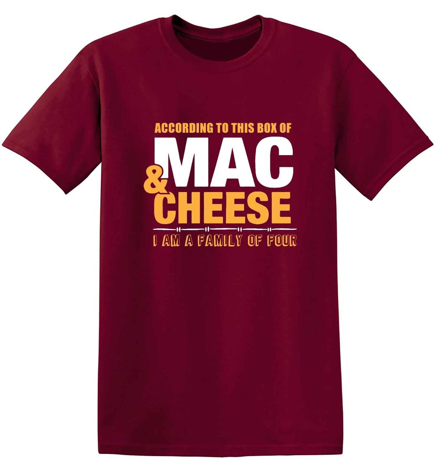 Funny T-Shirts design "According to This Box of Mac n Cheese, I am a Family of Four"