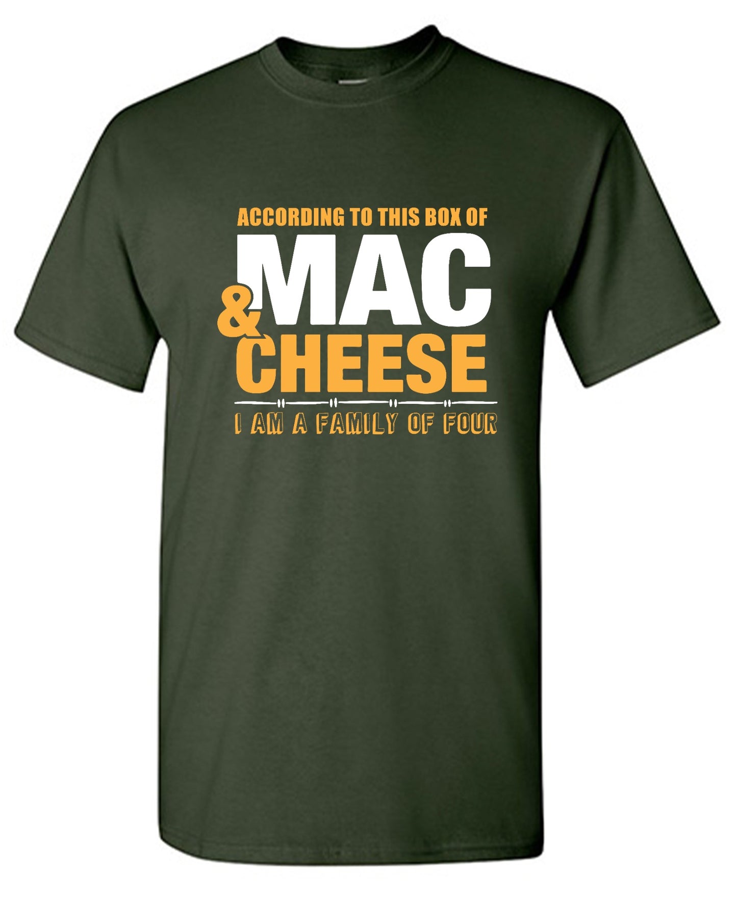 Funny T-Shirts design "According to This Box of Mac n Cheese, I am a Family of Four"