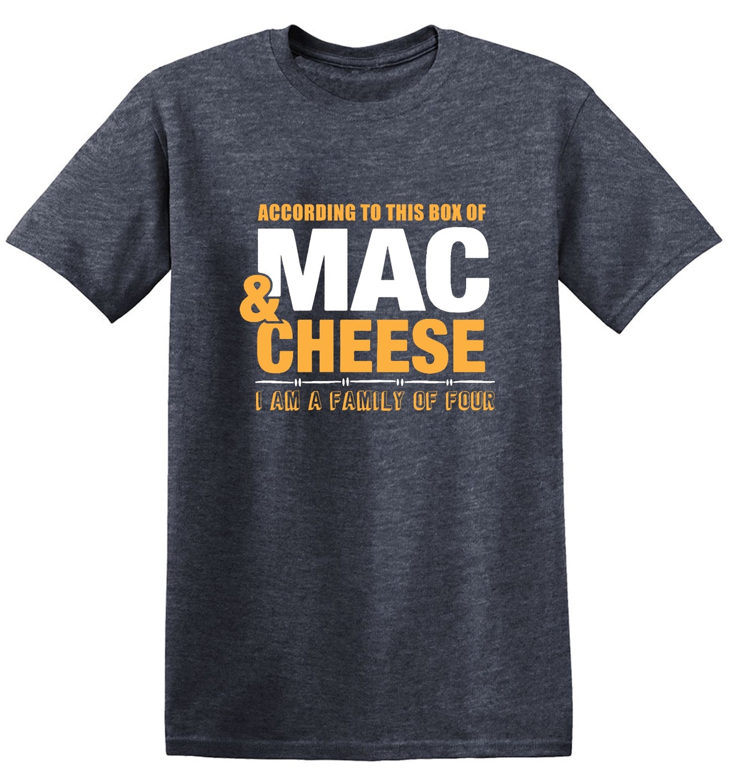 Funny T-Shirts design "According to This Box of Mac n Cheese, I am a Family of Four"