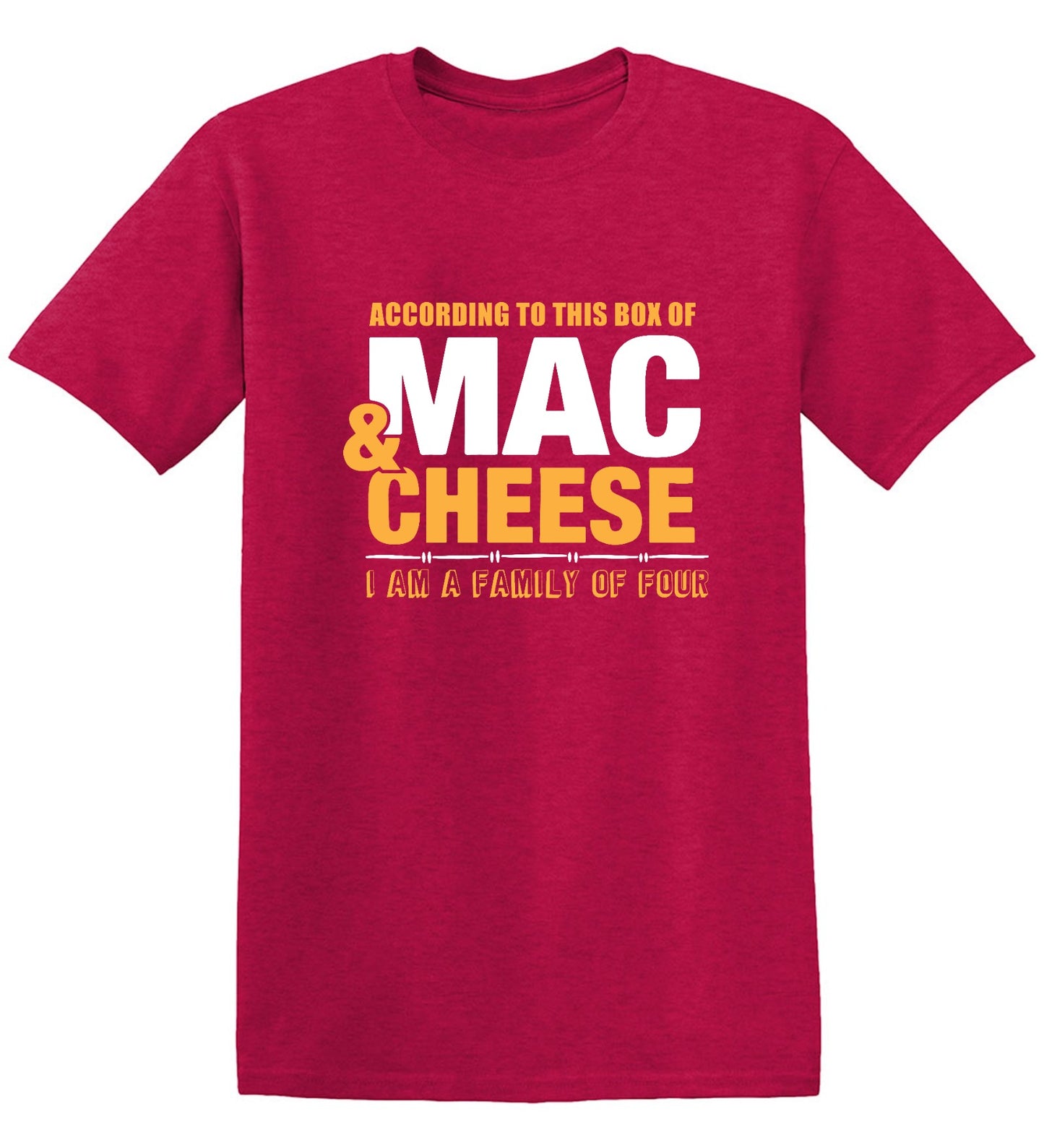 Funny T-Shirts design "According to This Box of Mac n Cheese, I am a Family of Four"