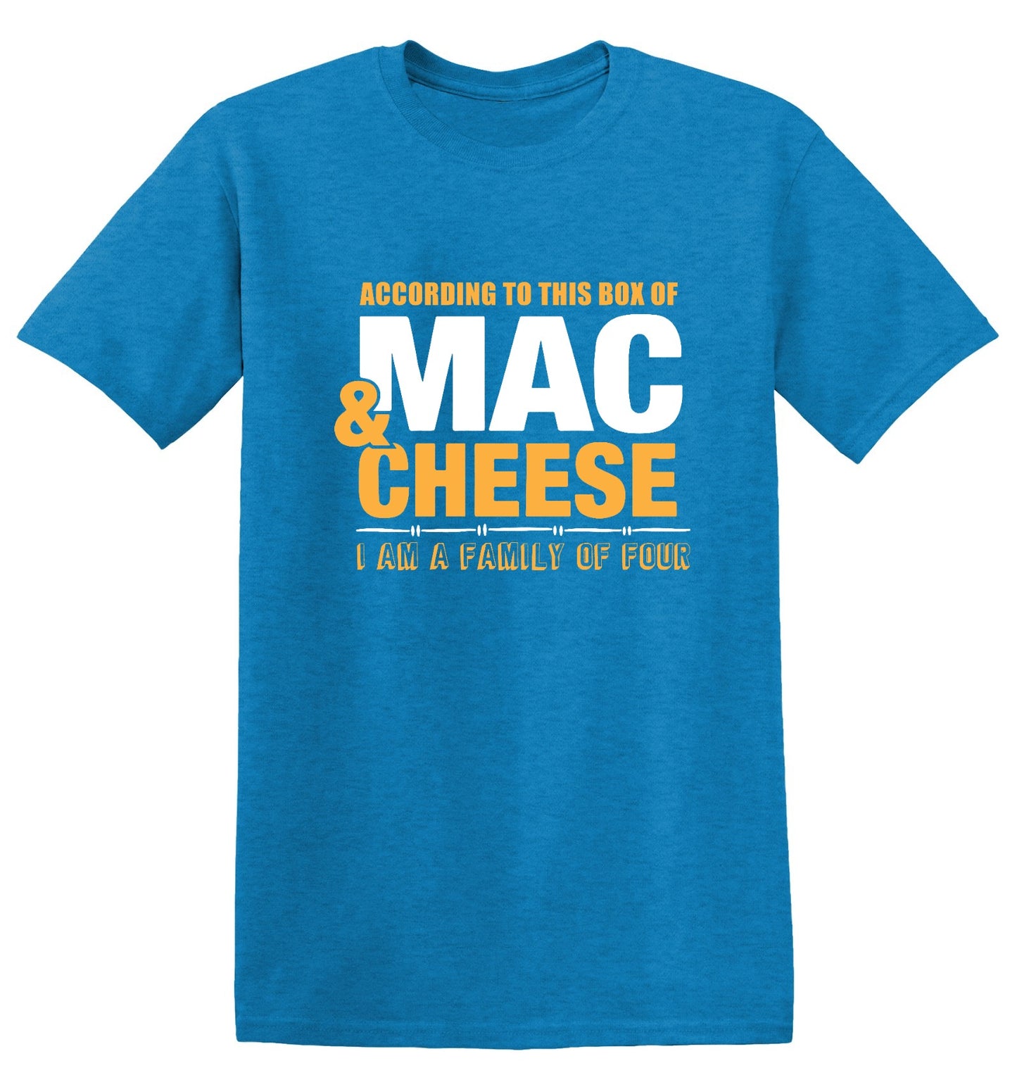 Funny T-Shirts design "According to This Box of Mac n Cheese, I am a Family of Four"