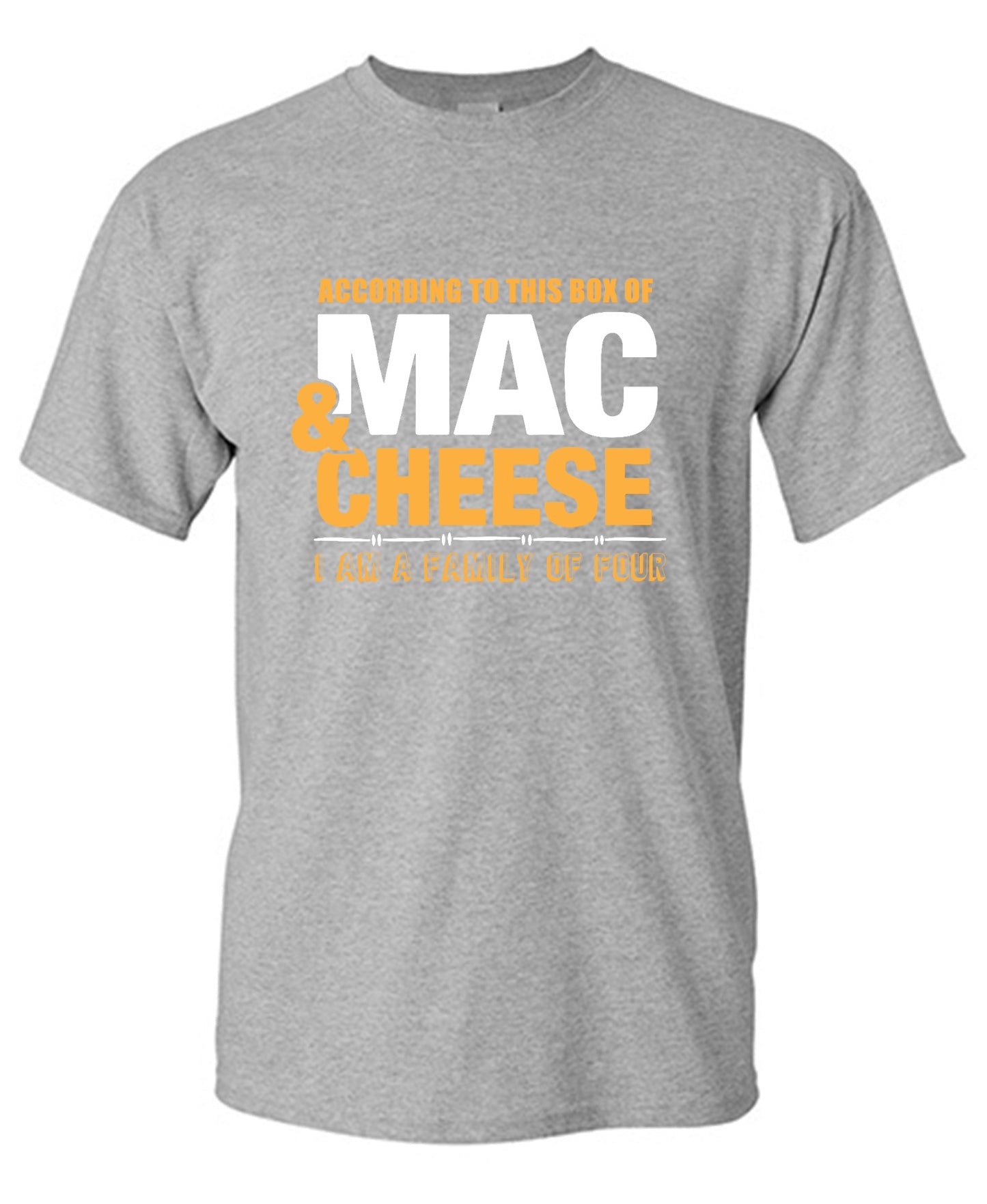 Funny T-Shirts design "According to This Box of Mac n Cheese, I am a Family of Four"
