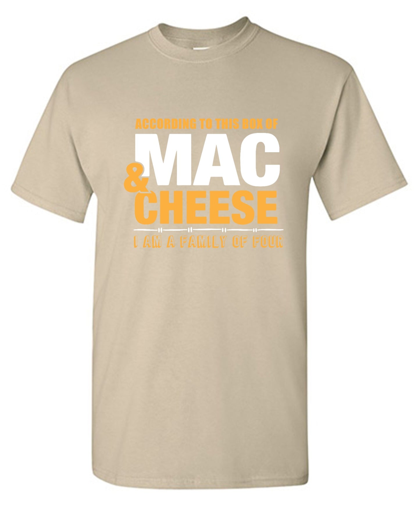 Funny T-Shirts design "According to This Box of Mac n Cheese, I am a Family of Four"