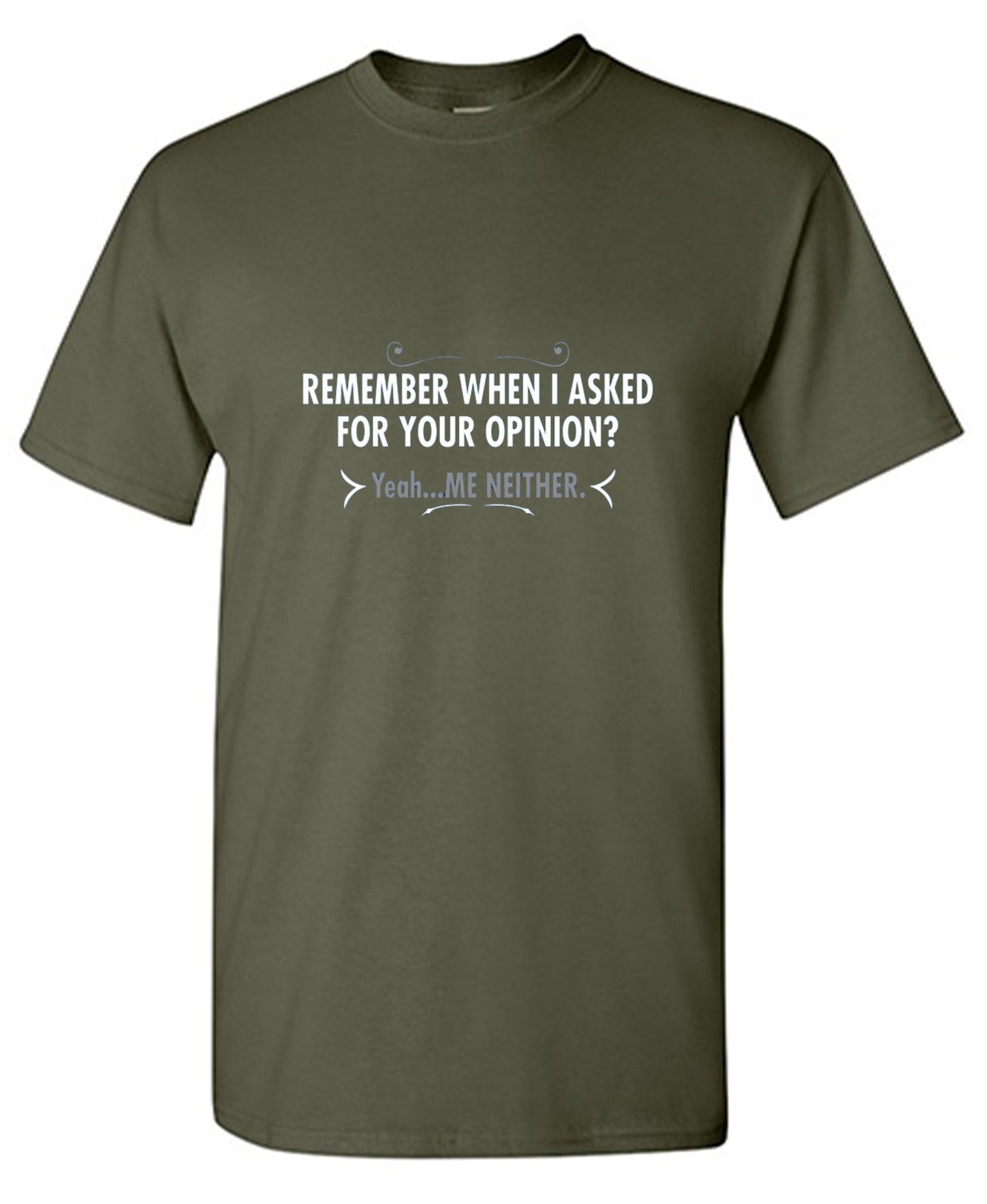 Funny T-Shirts design "Remember When I Asked For Your Opinion? Yeah...Me Neither - Youth"