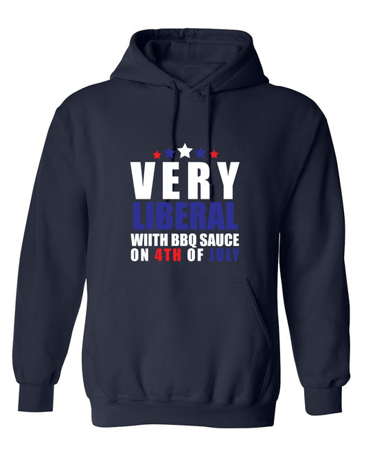 Funny T-Shirts design "Very Liberal! With BBQ Sauce on 4th Of July - Patriotic Independence Day T-Shirt - Hoodie"