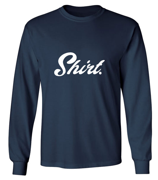 Funny T-Shirts design "Shirt. - Long Sleeve"