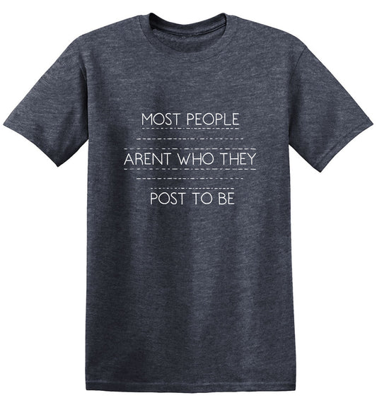 Most People Aren't Who They Post To Be - Roadkill T-Shirts