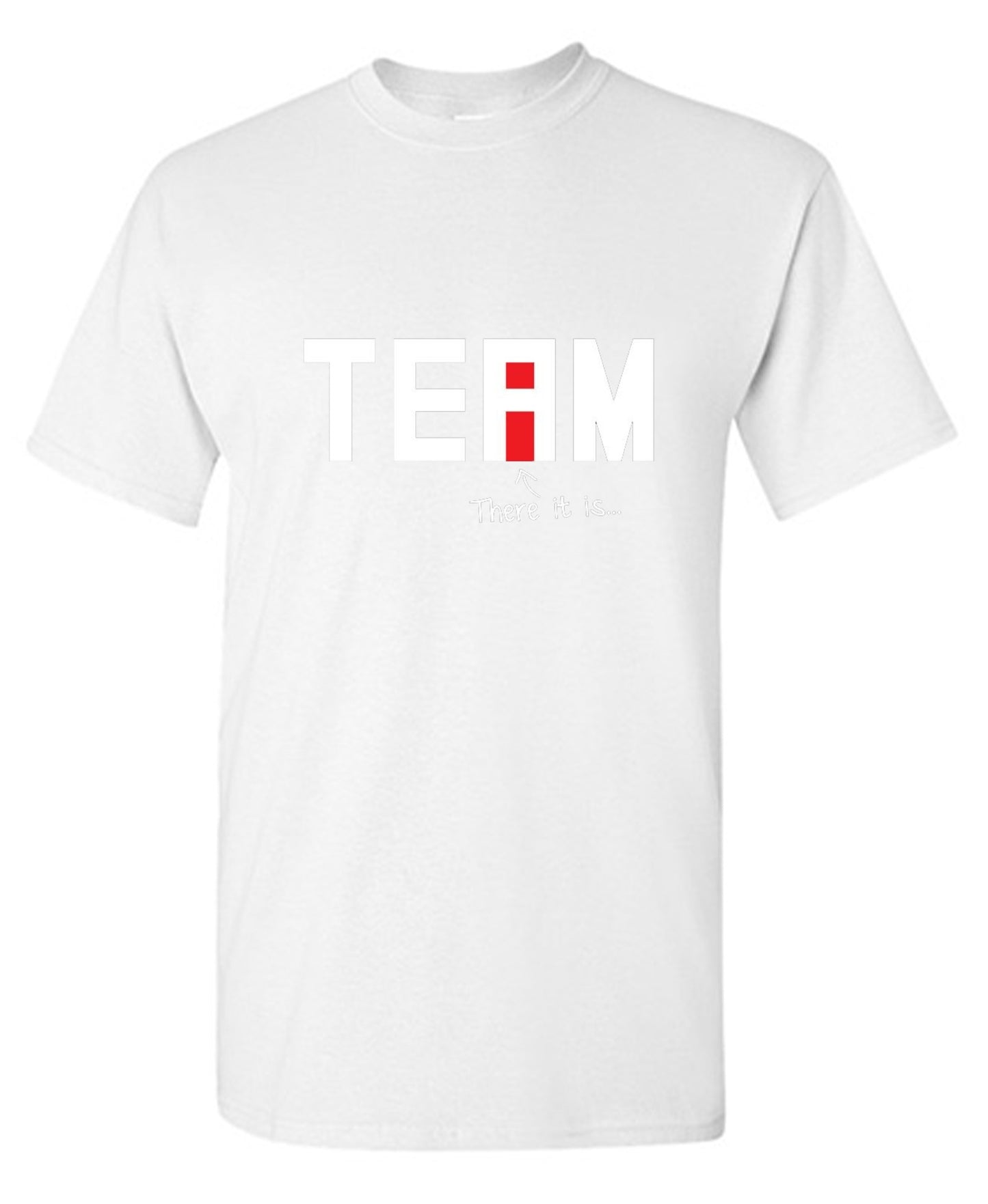 Funny T-Shirts design "I Found The "I" In Team T-Shirt"