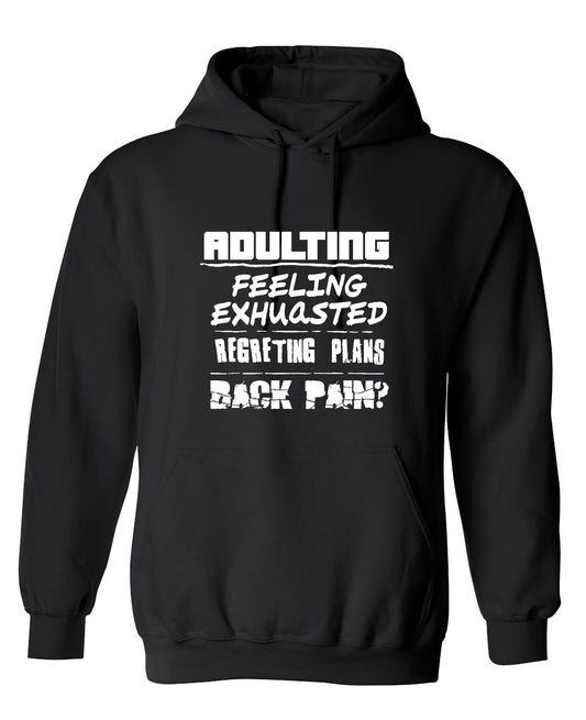 Funny T-Shirts design "Adulting Feeling Exhuasted Regreting Plans Back pain? - Hoodie"