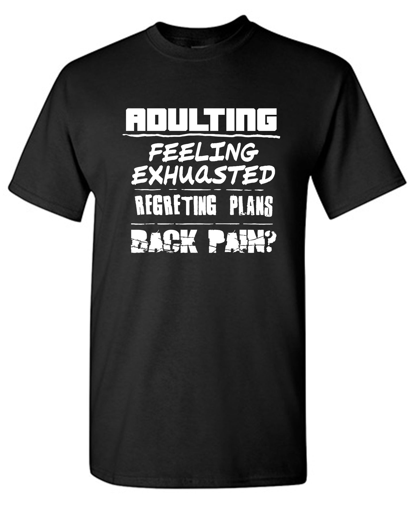 Funny T-Shirts design "Adulting Feeling Exhuasted Regreting Plans Back pain?"
