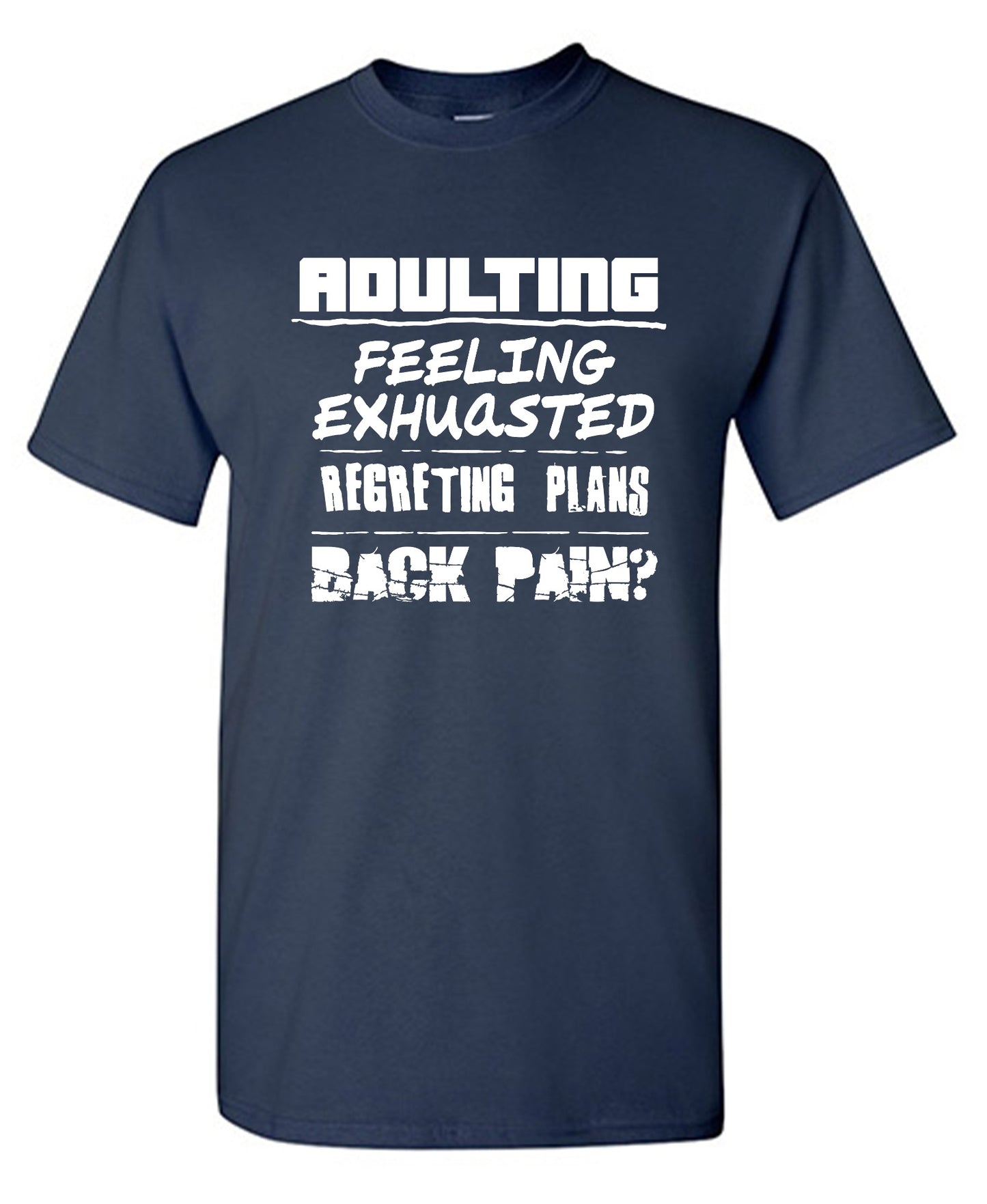 Funny T-Shirts design "Adulting Feeling Exhuasted Regreting Plans Back pain?"