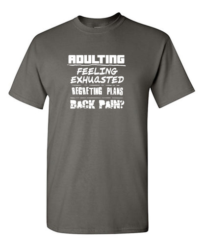 Funny T-Shirts design "Adulting Feeling Exhuasted Regreting Plans Back pain?"