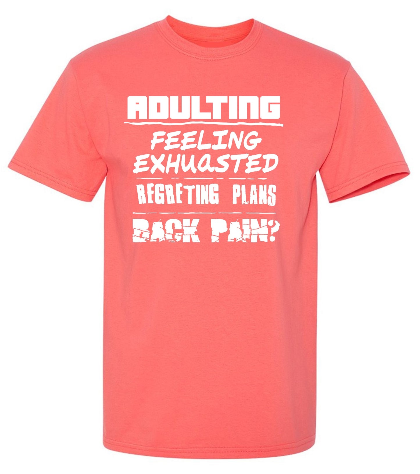 Funny T-Shirts design "Adulting Feeling Exhuasted Regreting Plans Back pain?"