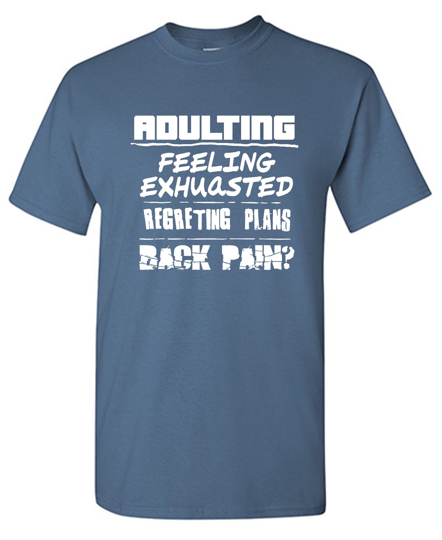 Funny T-Shirts design "Adulting Feeling Exhuasted Regreting Plans Back pain?"