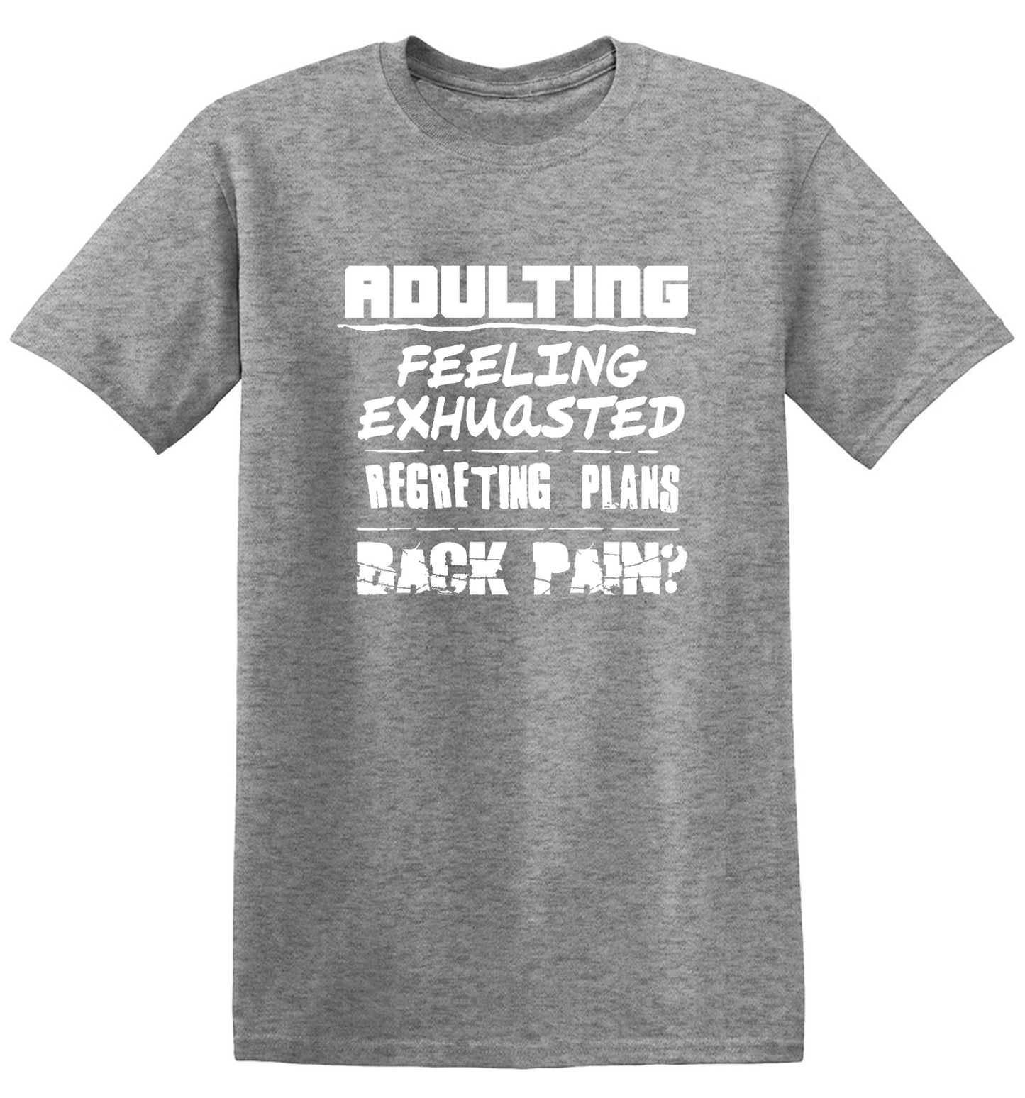 Funny T-Shirts design "Adulting Feeling Exhuasted Regreting Plans Back pain?"