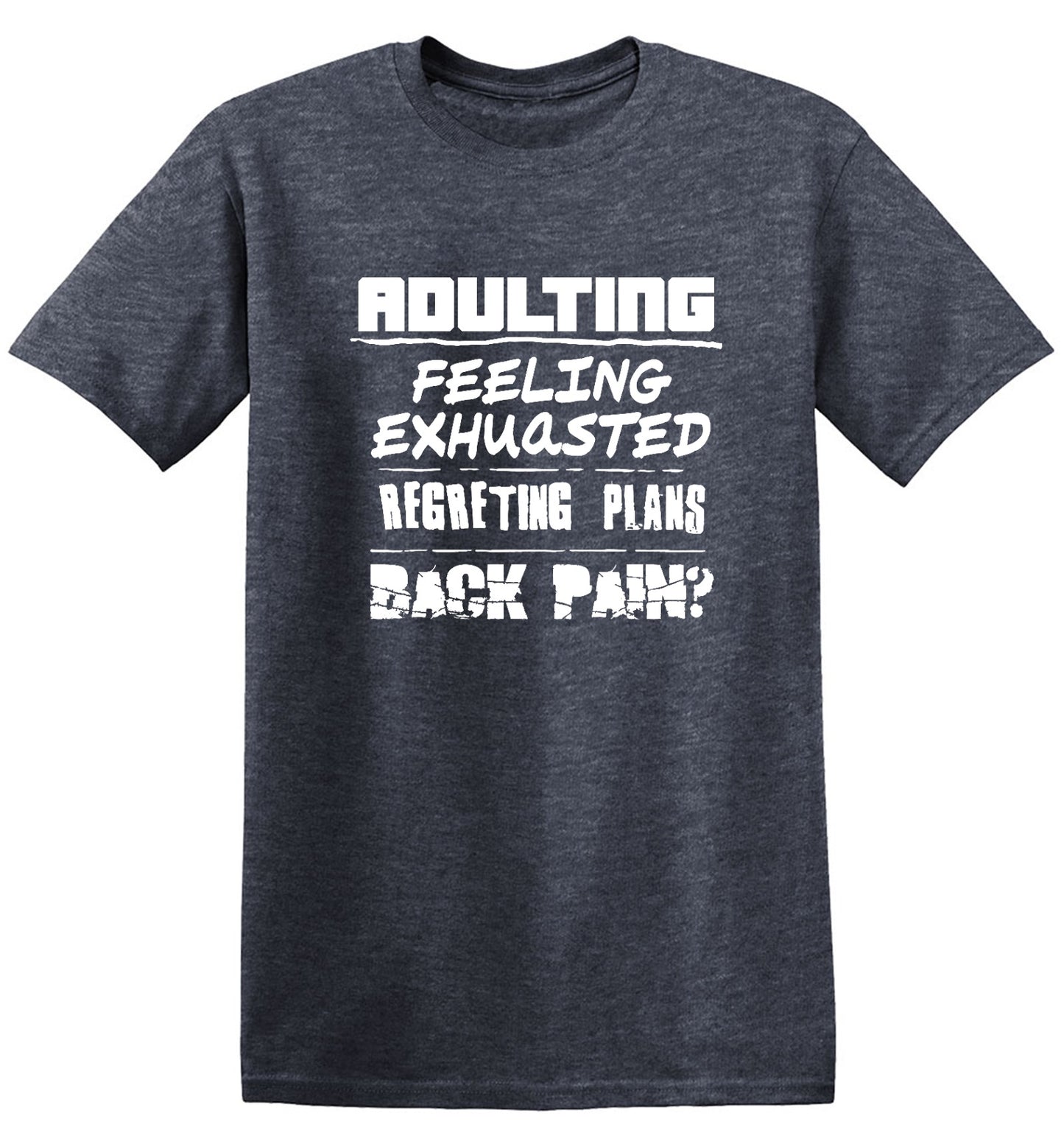 Funny T-Shirts design "Adulting Feeling Exhuasted Regreting Plans Back pain?"