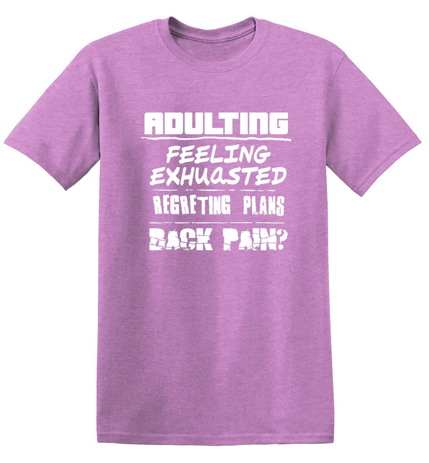 Funny T-Shirts design "Adulting Feeling Exhuasted Regreting Plans Back pain?"
