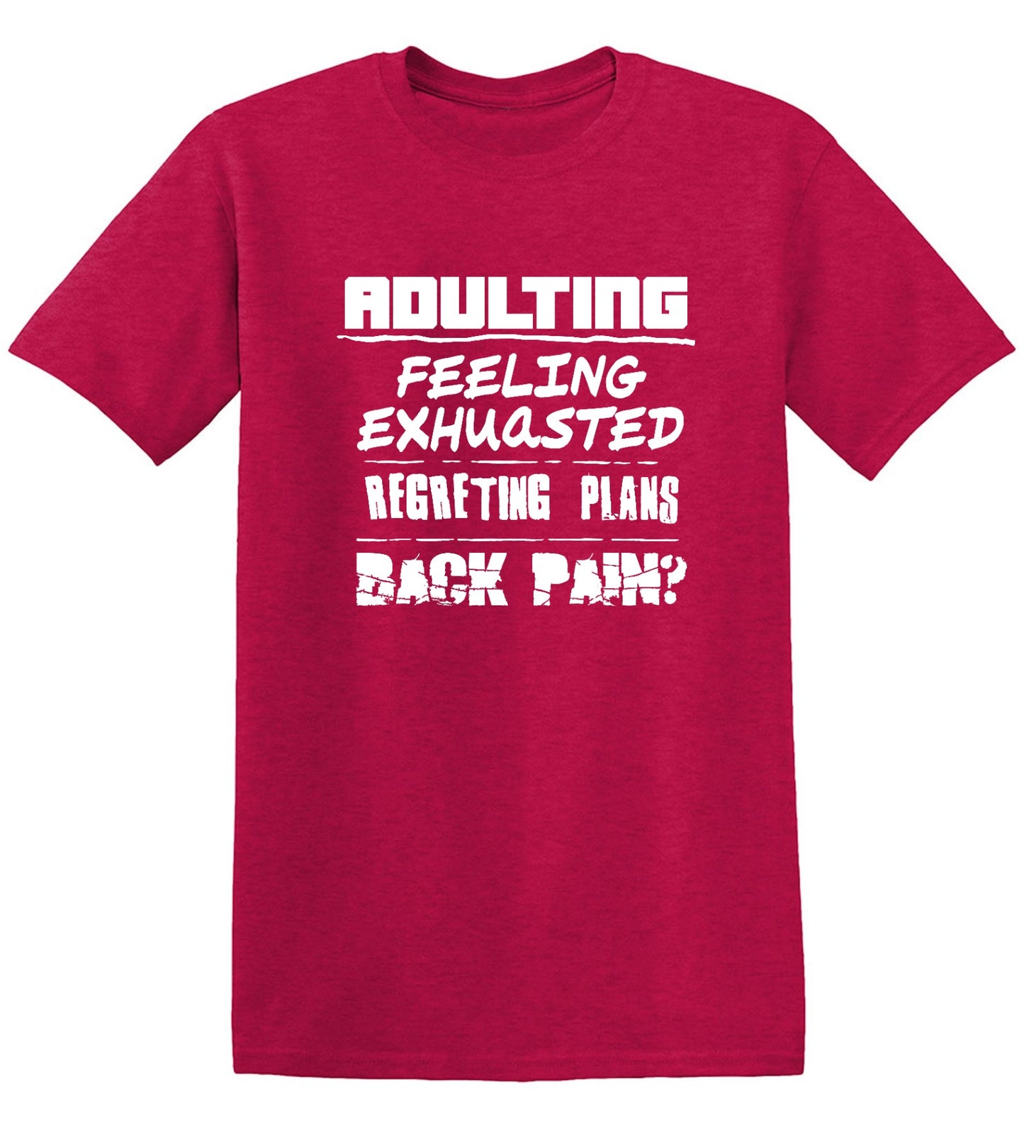 Funny T-Shirts design "Adulting Feeling Exhuasted Regreting Plans Back pain?"
