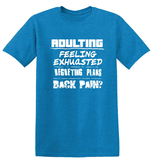 Funny T-Shirts design "Adulting Feeling Exhuasted Regreting Plans Back pain?"
