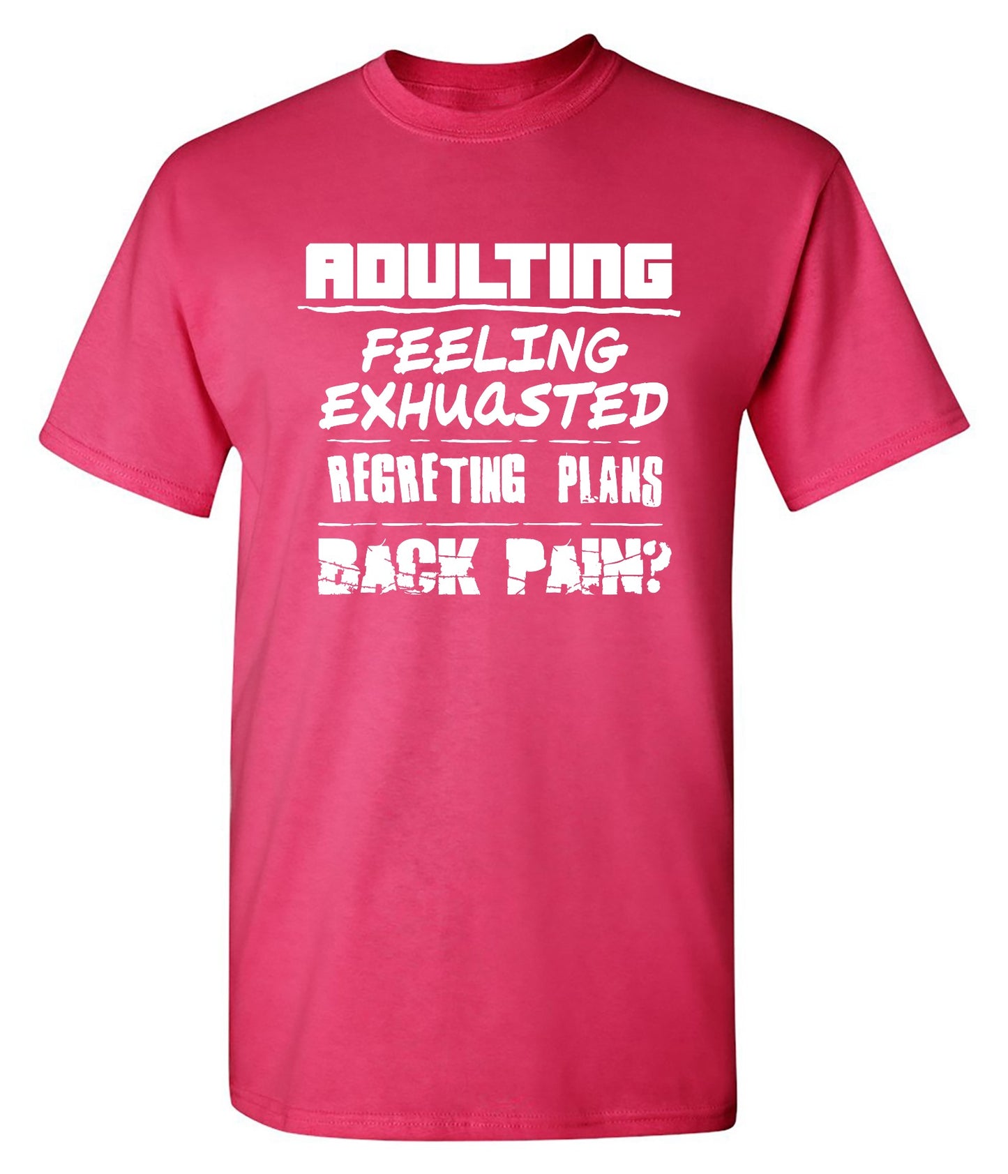 Funny T-Shirts design "Adulting Feeling Exhuasted Regreting Plans Back pain?"