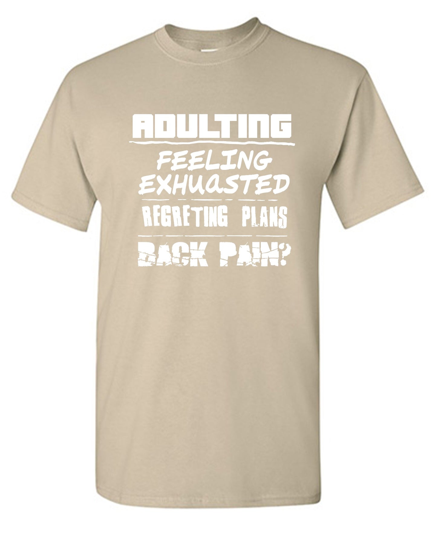 Funny T-Shirts design "Adulting Feeling Exhuasted Regreting Plans Back pain?"