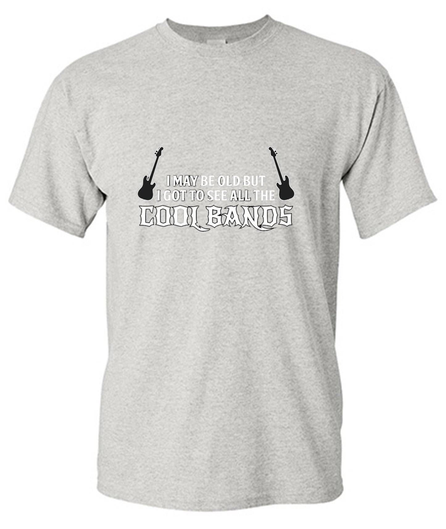 Funny T-Shirts design "I May Be Old, But I Got To See All The Cool Bands - Tall Tee"