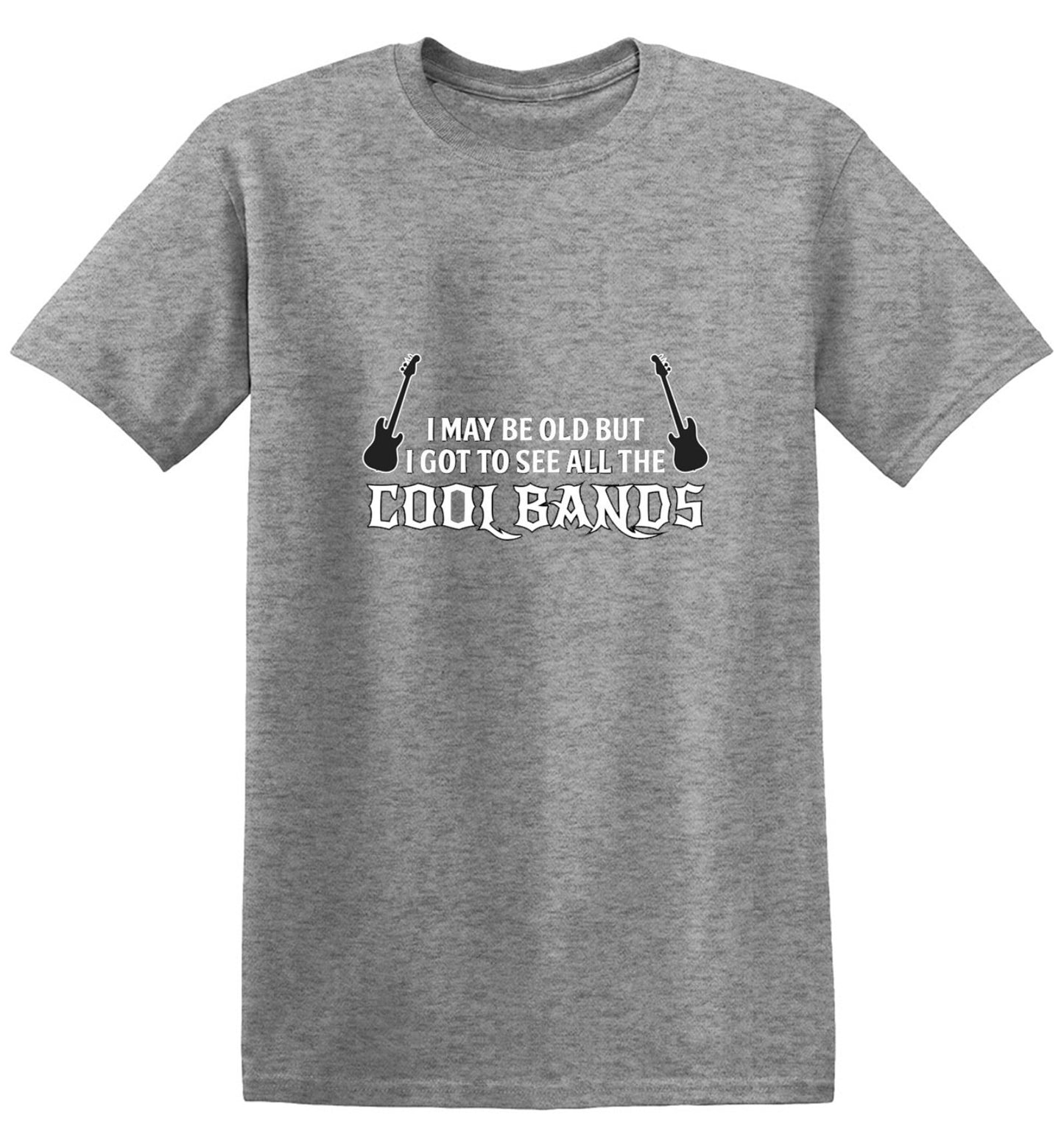 Funny T-Shirts design "I May Be Old, But I Got To See All The Cool Bands - Tall Tee"
