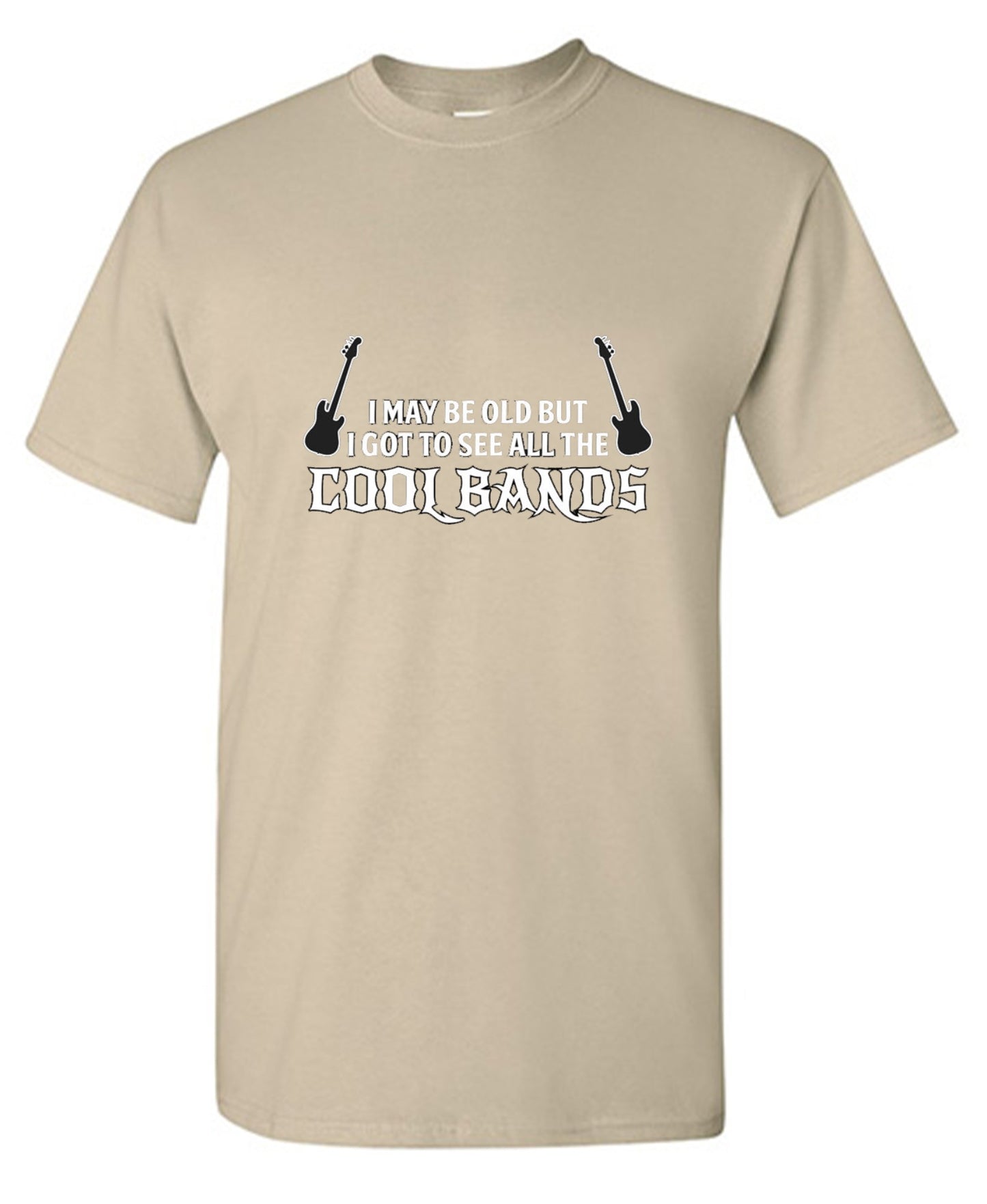 Funny T-Shirts design "I May Be Old, But I Got To See All The Cool Bands - Tall Tee"