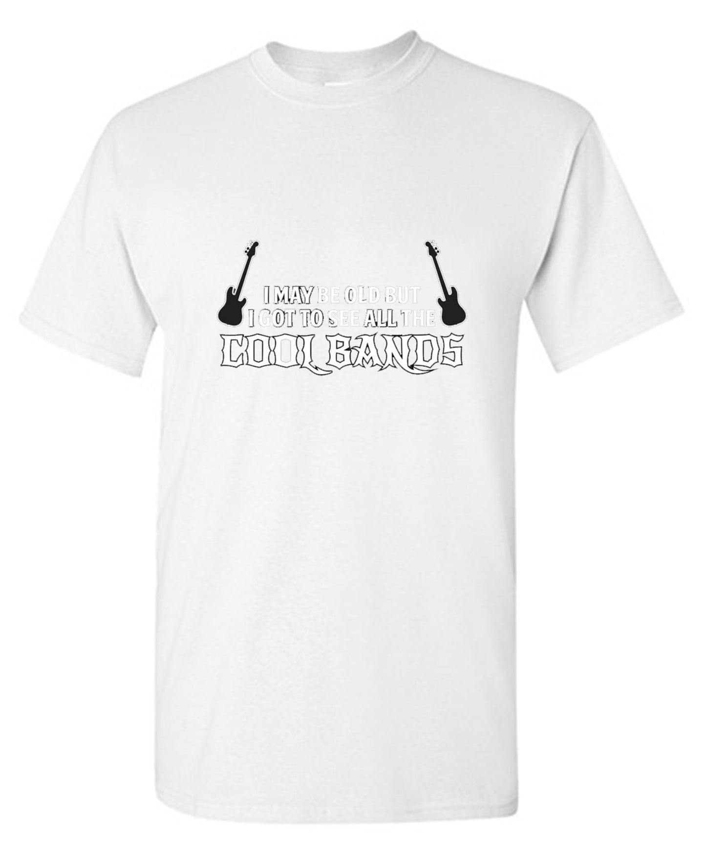 Funny T-Shirts design "I May Be Old, But I Got To See All The Cool Bands - Tall Tee"