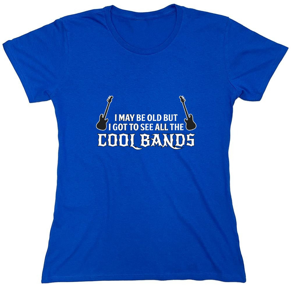 Funny T-Shirts design "I May Be Old, But I Got To See All The Cool Bands - Womens"