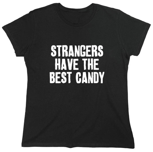 Funny T-Shirts design "Strangers Have The Best Candy T-Shirts - Womens"