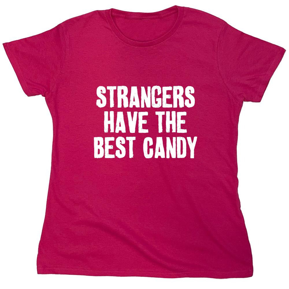 Funny T-Shirts design "Strangers Have The Best Candy T-Shirts - Womens"