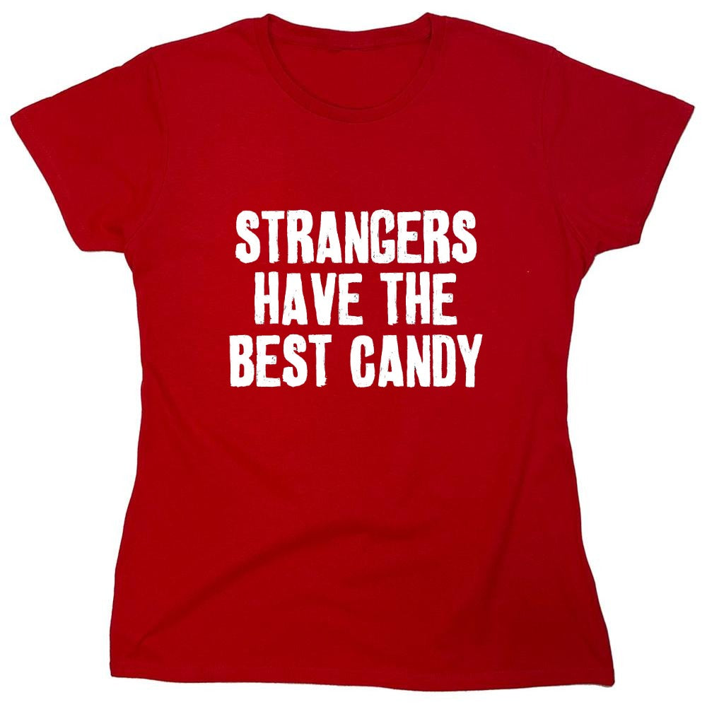 Funny T-Shirts design "Strangers Have The Best Candy T-Shirts - Womens"